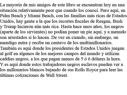 La mayoría de mis amigos de este libro se encuentran hoy en una situación relativamente peor que cuando los conocí  P   
