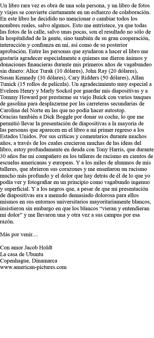 Un libro rara vez es obra de una sola persona, y un libro de fotos y viajes se convierte ciertamente en un esfuerzo d   