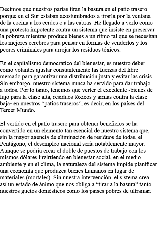 Decimos que nuestros parias tiran la basura en el patio trasero porque en el Sur estaban acostumbrados a tirarla por    