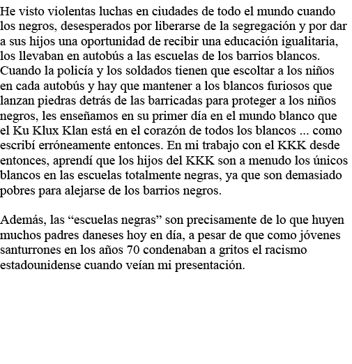 He visto violentas luchas en ciudades de todo el mundo cuando los negros, desesperados por liberarse de la segregació   