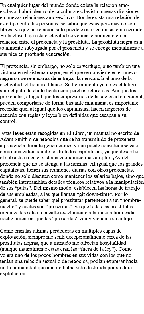 En cualquier lugar del mundo donde exista la relación amo-esclavo, habrá, dentro de la cultura esclavista, nuevas div   