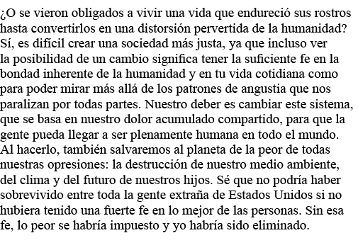  O se vieron obligados a vivir una vida que endureció sus rostros hasta convertirlos en una distorsión pervertida de    