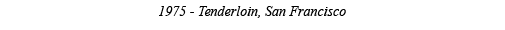 1975 - Tenderloin, San Francisco 