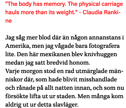  The body has memory  The physical carriage hauls more than its weight   - Claudia Rankine Jag såg mer blod där än nå   