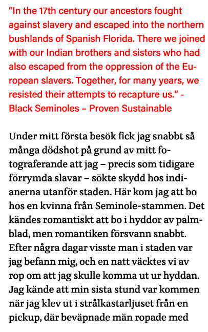  In the 17th century our ancestors fought against slavery and escaped into the northern bushlands of Spanish Florida    
