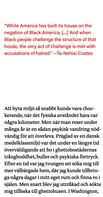    White America has built its house on the negation of Black America        And when Black people challenge the stru   