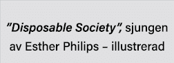   Disposable Society , sjungen av Esther Philips   illustrerad