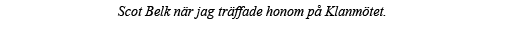 Scot Belk när jag träffade honom på Klanmötet  