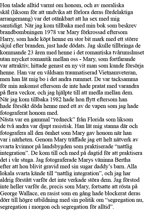 Hon talade alltid varmt om honom, och av moraliska skäl (liksom för att undvika att förlora deras fördelaktiga arrang   