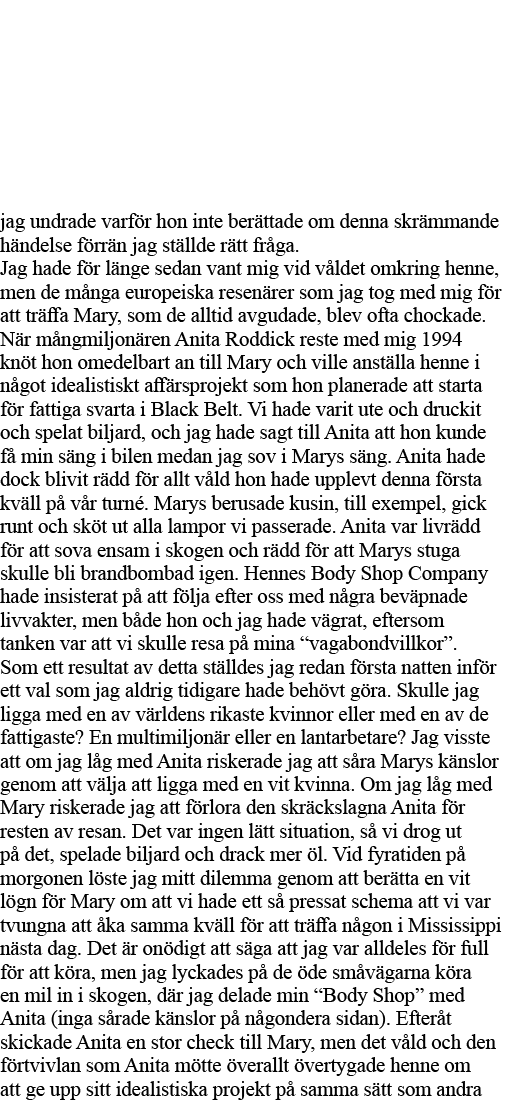 jag undrade varför hon inte berättade om denna skrämmande händelse förrän jag ställde rätt fråga  Jag hade för länge    