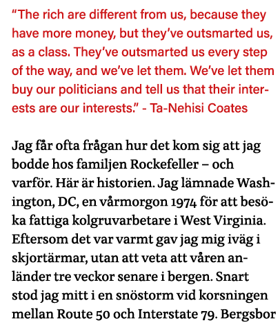  The rich are different from us, because they have more money, but they ve outsmarted us, as a class  They ve outsmar   