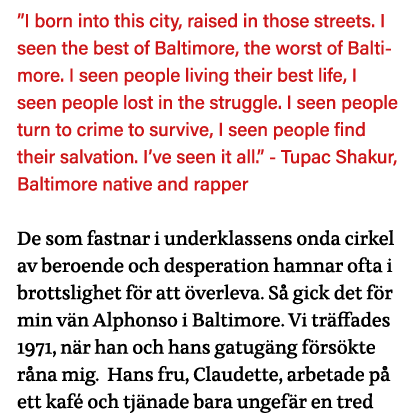 I born into this city, raised in those streets  I seen the best of Baltimore, the worst of Baltimore  I seen people    