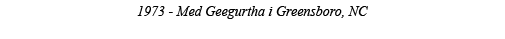 1973 - Med Geegurtha i Greensboro, NC 