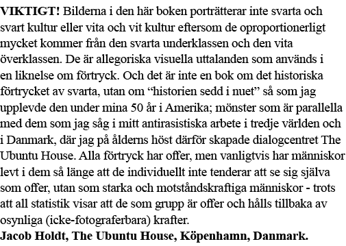 VIKTIGT  Bilderna i den här boken porträtterar inte svarta och svart kultur eller vita och vit kultur eftersom de opr   