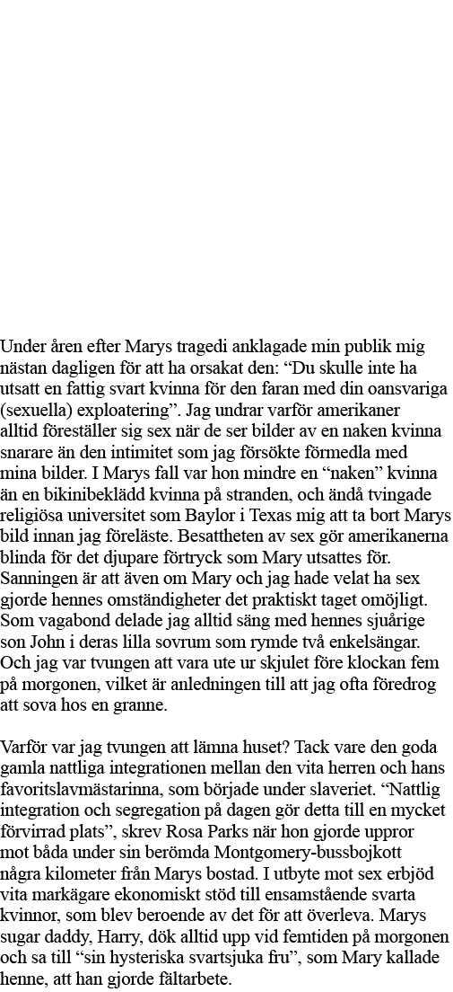 Under åren efter Marys tragedi anklagade min publik mig nästan dagligen för att ha orsakat den:  Du skulle inte ha ut   