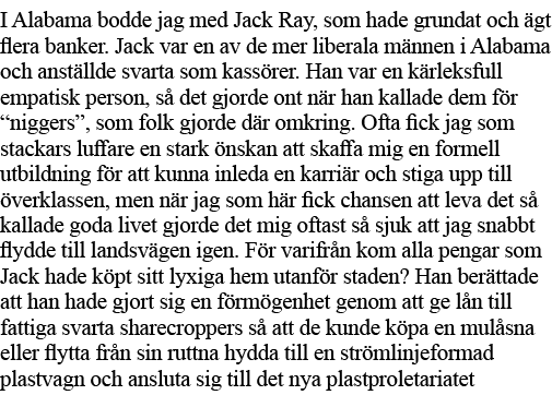 I Alabama bodde jag med Jack Ray, som hade grundat och ägt flera banker  Jack var en av de mer liberala männen i Alab   