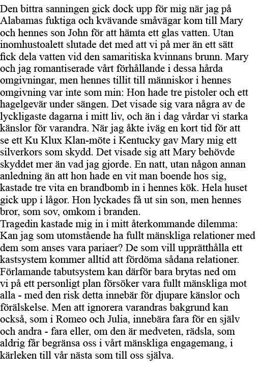Den bittra sanningen gick dock upp för mig när jag på Alabamas fuktiga och kvävande småvägar kom till Mary och hennes   