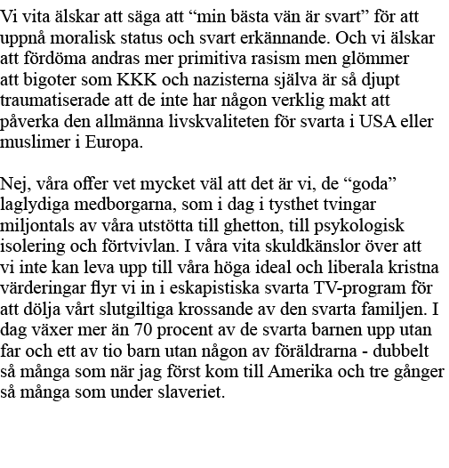 Vi vita älskar att säga att  min bästa vän är svart  för att uppnå moralisk status och svart erkännande  Och vi älska   