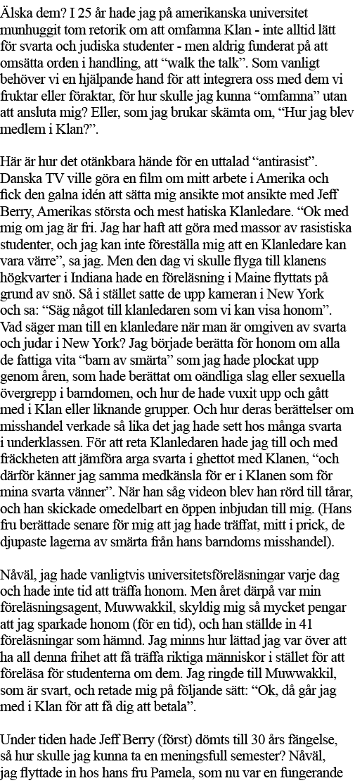 Älska dem  I 25 år hade jag på amerikanska universitet munhuggit tom retorik om att omfamna Klan - inte alltid lätt f   