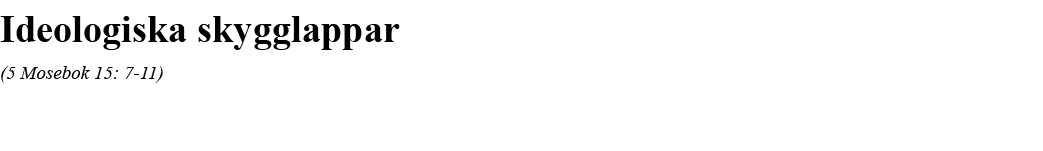 Ideologiska skygglappar (5 Mosebok 15: 7-11)
