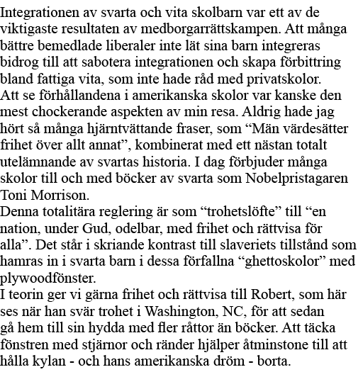 Integrationen av svarta och vita skolbarn var ett av de viktigaste resultaten av medborgarrättskampen  Att många bätt   