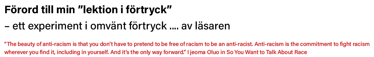 Förord till min  lektion i förtryck    ett experiment i omvänt förtryck      av läsaren  The beauty of anti-racism is   