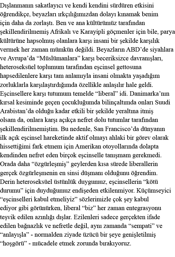 Dışlanmanın sakatlayıcı ve kendi kendini sürdüren etkisini öğrendikçe, beyazları ırkçılığımızdan dolayı kınamak benim   