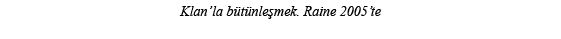 Klan la bütünleşmek  Raine 2005 te 