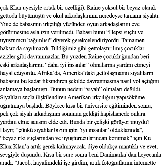 çok Klan üyesiyle ortak bir özelliği)  Raine yoksul bir beyaz olarak gettoda büyümüştü ve okul arkadaşlarının neredey   