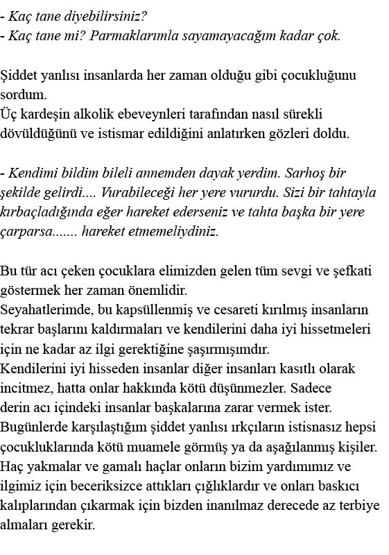 - Kaç tane diyebilirsiniz  - Kaç tane mi  Parmaklarımla sayamayacağım kadar çok  Şiddet yanlısı insanlarda her zaman    