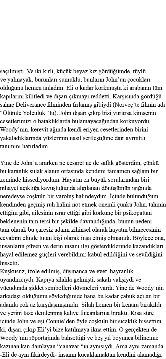 saçılmıştı  Ve iki kirli, küçük beyaz kız gördüğümde, tüylü ve yalınayak, burunları sümüklü, bunların John un çocukla   