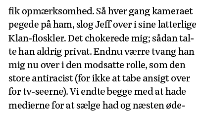 fik opmærksomhed  Så hver gang kameraet pegede på ham, slog Jeff over i sine latterlige Klan-floskler  Det chokerede    