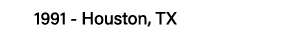 1991 - Houston, TX